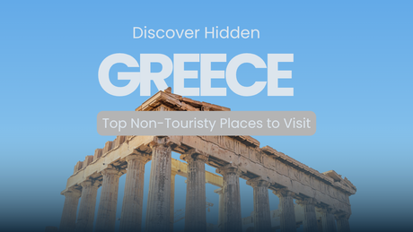 Discover Hidden Greece: Top Non-Touristy Places to Visit